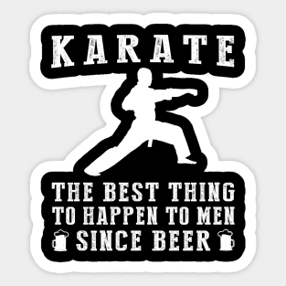 karate the best thing to happen to men since beer wine Sticker